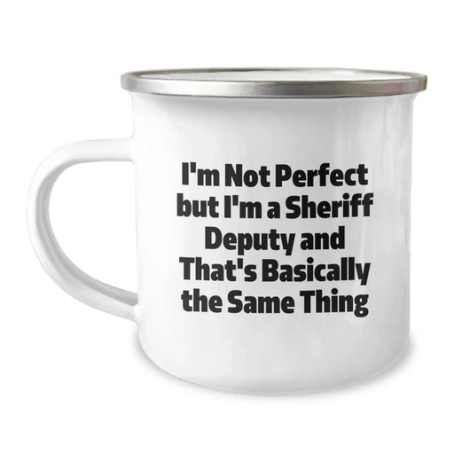 Funny Sheriff Deputy Gifts for Men - I'm Not Perfect But I'm A Sheriff Deputy And That's Basically The Same Thing Funny Camping Mug Birthday Unique Gift - Image 1