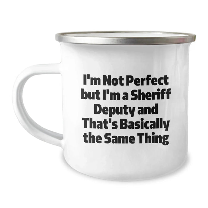 Funny Sheriff Deputy Gifts for Men - I'm Not Perfect But I'm A Sheriff Deputy And That's Basically The Same Thing Funny Camping Mug Birthday Unique Gift - Image 1