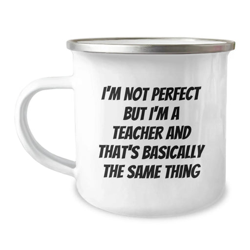 Funny Teacher Gifts from Friends or Family - I'm Not Perfect But I'm A Teacher And That's Basically The Same Thing Birthday Unique Gift for Teacher Men or Women - Image 1