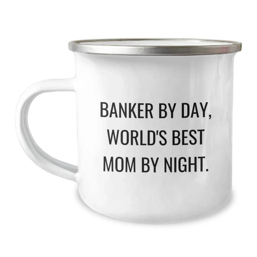 Banker Gifts from Mom, Funny Quote, 12 oz Camping Mug for Graduation - 'Banker By Day, World's Best Mom By Night.' - Image 1