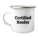 Certified Roofer Funny Mugs Gifts from Friends to Men on Graduation, Roofer Camping Mug, Roofer Gifts, Gifts for Roofer, Funny Gifts from Friends - Image 1