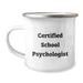 Funny School Psychologist Gifts from Friends for Christmas Unique Camping Mug, Certified School Psychologist Quote - Image 1