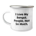 Funny Bengal Cat Lover Gift for Friends, Unique Camping Mug for Bengal Cat Enthusiasts, 'I Love My Bengal. People, Not So Much.' - Christmas Unique Gifts from Friends - Image 1