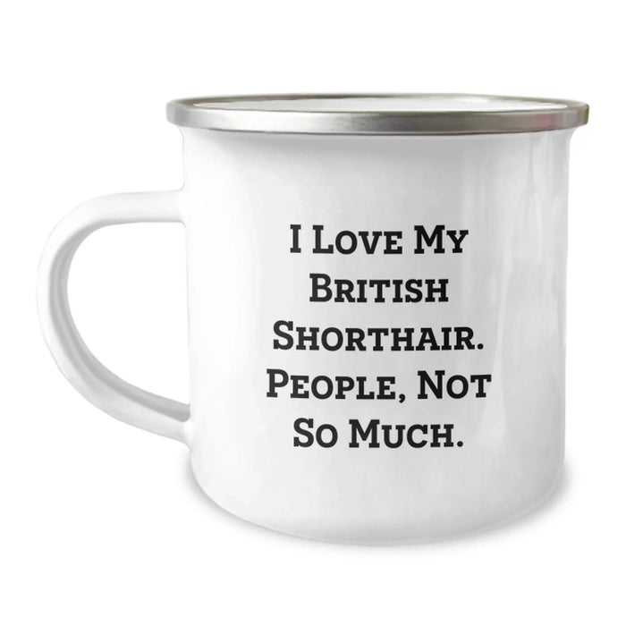 British Shorthair Cat Funny Quote Camping Mug Gifts for Friends from Family, Unique Christmas Memorable Presents for Men Women - Image 1
