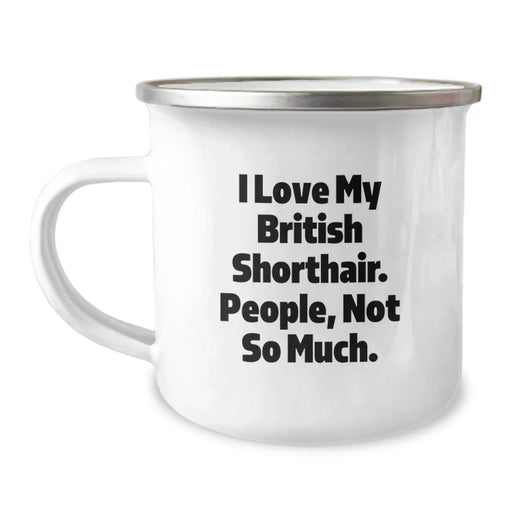 British Shorthair Cat Lover's Camping Mug, Funny Quote 'I Love My British Shorthair. People, Not So Much.', Valentine's Gifts from Men for Family - Image 1