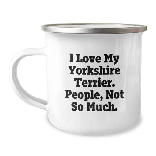 Yorkshire Terrier Dog Lover Gifts from Friends, Funny Yorkshire Terrier Dog Camping Mug for Birthday Unique Gifts, I Love My Yorkshire Terrier. People, Not So Much. - Image 1