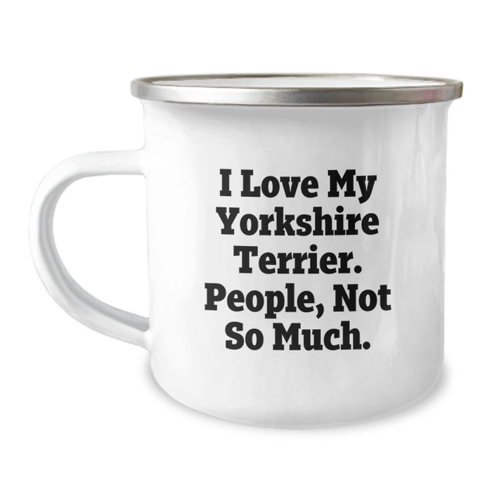 Yorkshire Terrier Dog Lover Gifts from Friends, Funny Yorkshire Terrier Dog Camping Mug for Birthday Unique Gifts, I Love My Yorkshire Terrier. People, Not So Much. - Image 1