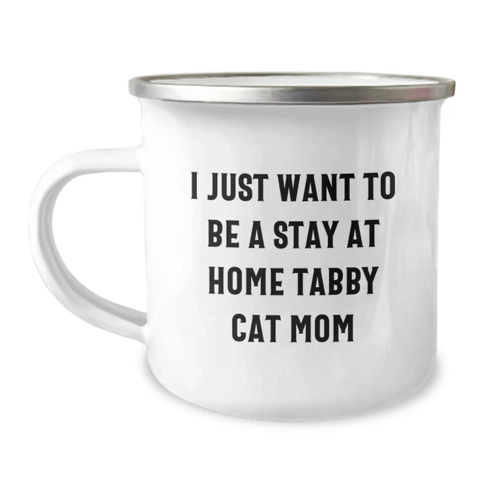 Gifts for Tabby Cat Lovers, Funny Camping Mug for Mom's Birthday, 'I Just Want To Be A Stay At Home Tabby Cat Mom' Enamel Finish - Image 1