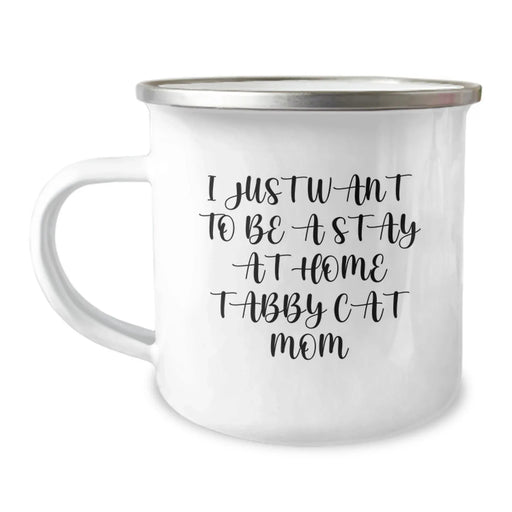 Funny Tabby Cat Mom Gifts for Her - Camping Mug for Birthday from Daughter, Family, Friends, or Loved Ones - I Just Want To Be A Stay At Home Tabby Cat Mom Unique - Image 1