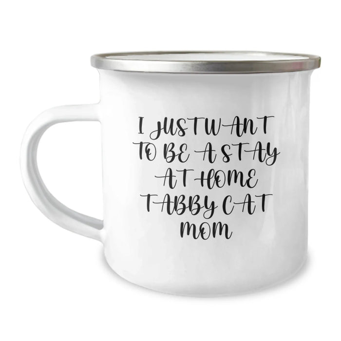Funny Tabby Cat Mom Gifts for Her - Camping Mug for Birthday from Daughter, Family, Friends, or Loved Ones - I Just Want To Be A Stay At Home Tabby Cat Mom Unique - Image 1