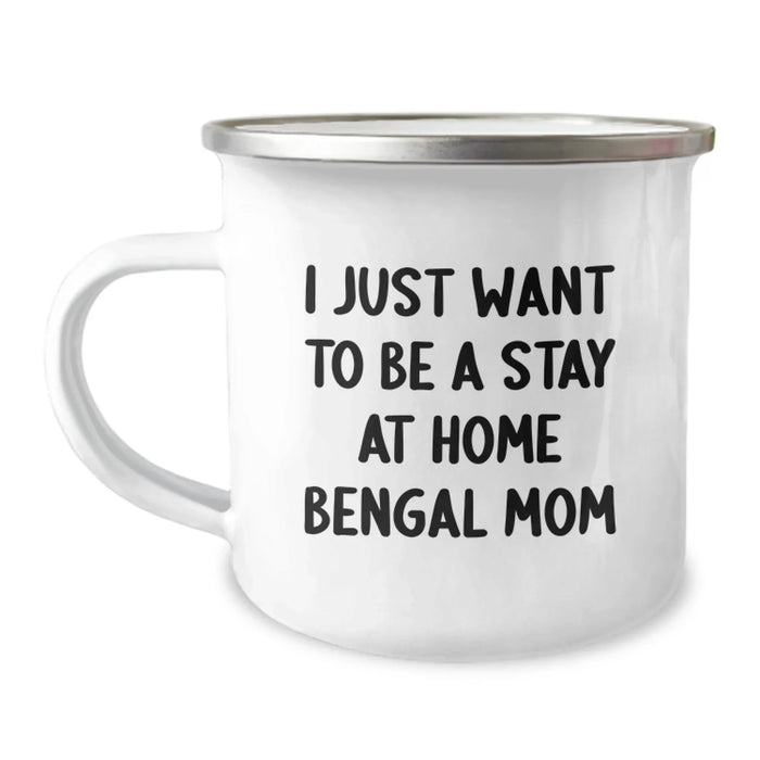 Funny Bengal Cat Gifts for Mom Birthday Unique Gifts from Family Friends, I Just Want To Be A Stay At Home Bengal Mom, Bengal Cat Camping Mug - Image 1