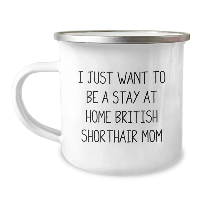 British Shorthair Cat Lovers Gifts from Mom to Daughter Birthday Unique Mugs with Funny Quote 'I Just Want To Be A Stay At Home British Shorthair Mom' - Image 1