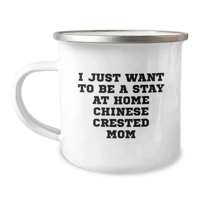Funny Chinese Crested Dog Mom Gifts from Friends for Birthday Camping Mug - 'I Just Want To Be A Stay At Home Chinese Crested Mom' Quote, 12 oz Stainless Steel with Enamel Finish - Image 1