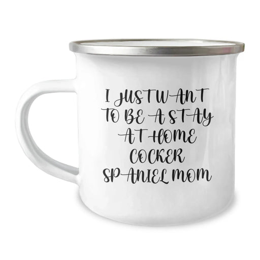 Cocker Spaniel Dog Gifts, Funny Quote Camping Mug, Gifts from Family for Cocker Spaniel Dog Mom's Birthday, Stay at Home Mom Inspiration - Image 1