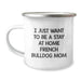 French Bulldog Mom Gifts, Camping Mugs, Funny Quotes - 'I Just Want To Be A Stay At Home French Bulldog Mom' - Birthday Unique Gifts from Family to Friends - Image 1
