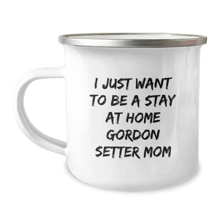 Funny Gordon Setter Dog Mom Gifts from Friends for Birthday Unique Gifts - I Just Want To Be A Stay At Home Gordon Setter Mom - Image 1