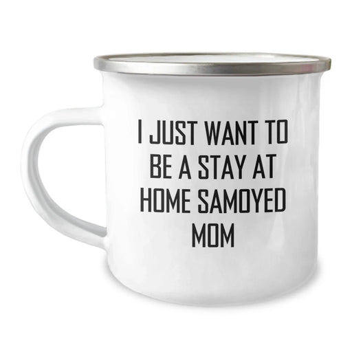 Funny Samoyed Dog Mom Gifts from Friends for Graduation Unique Camping Mug, 'I Just Want To Be A Stay At Home Samoyed Mom', Samoyed Dog Mom, Mom Life, Camping Gifts, Gifts for Samoyed Dog Mom - Image 1
