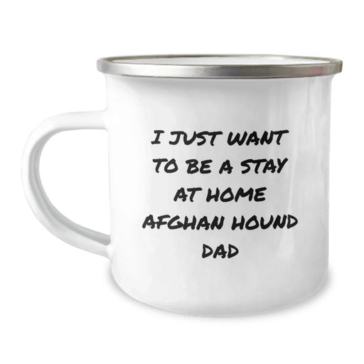 Funny Afghan Hound Dog Gifts from Dad - I Just Want To Be A Stay At Home Afghan Hound Dad Camping Mug for Afghan Hound Dog Lovers - Christmas Unique Gifts for Men - Image 1