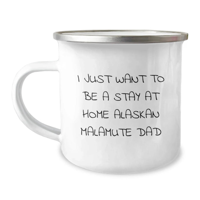 Funny Alaskan Malamute Dog Gifts for Valentine's - 'I Just Want To Be A Stay At Home Alaskan Malamute Dad' Camping Mug for Men from Family - Image 1