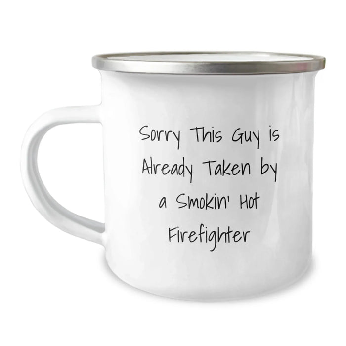 Funny Firefighter Gifts from Friends for Men Birthday Unique Presents, Camping Mug for Firefighter Enthusiasts, Sorry This Guy Is Already Taken By A Smokin' Hot Firefighter Quote - Image 1