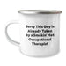 Funny Occupational Therapist Gifts for Christmas, Gifts from Friends to Smokin' Hot Occupational Therapist, Camping Mug, Sorry 'This Guy' Quote - Image 1