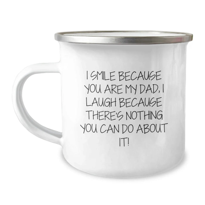 Dad Humor Gifts from Men to Dad, Funny Camping Mug for Birthday, 'I Smile Because You Are My Dad, I Laugh Because There's Nothing You Can Do About It!' - Image 1