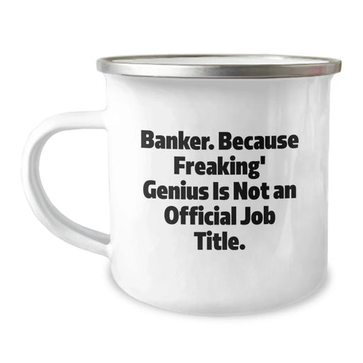 Funny Banker Gifts from Friends and Family, Inspirational Camping Mugs for Bankers, Unique Christmas Unique Gifts for Men and Women - Image 1