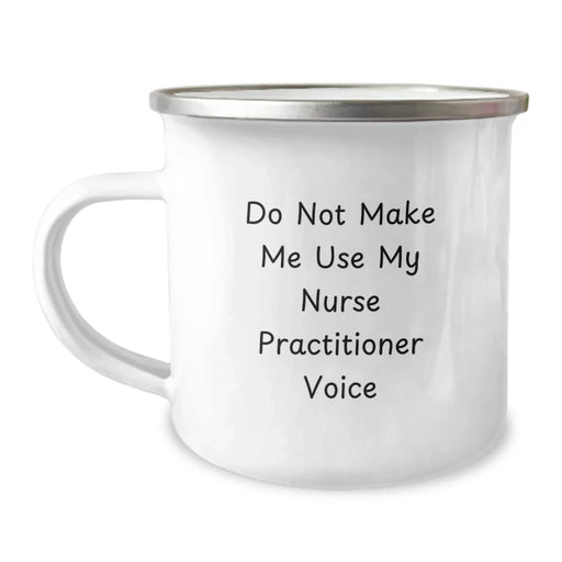 Funny Nurse Practitioner Gifts from Friends, Unique Camping Mugs for Nurse Practitioner at Christmas, 'Do Not Make Me Use My Nurse Practitioner Voice' Quote - Image 1