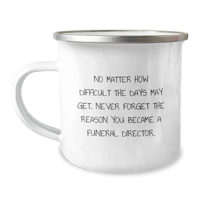 Funny Inspirational Gifts for Funeral Director Mom - Never Forget the Reason You Became a Funeral Director, Camping Mug for Mom, Mother's Day Unique Gifts from Wife - Image 1