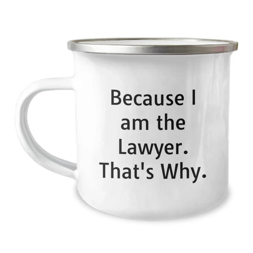 Funny Lawyer Gifts from Men to Lawyer Friends for Valentine's Unique Camping Mug - Because I Am The Lawyer. That's Why. - Image 1