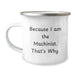 Funny Machinist Gifts from Men, Unique Valentine's Unique Gifts for Machinist Husbands, Camping Mug for Machinist Lovers because I Am The Machinist That's Why - Image 1