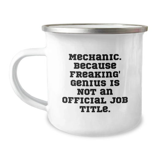 Funny Mechanic Gifts from Men for Mechanic Men - Camping Mug - Because Freaking' genius Is Not An Official Job Title. - Image 1