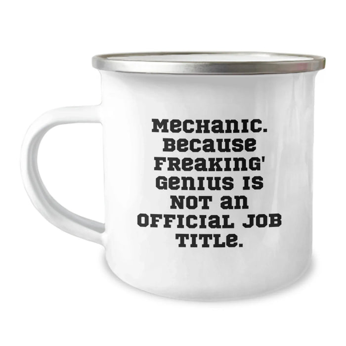 Funny Mechanic Gifts from Men for Mechanic Men - Camping Mug - Because Freaking' genius Is Not An Official Job Title. - Image 1