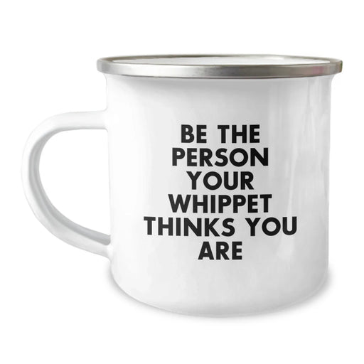 Funny Whippet Dog Gifts for Birthday - Camping Mug from Friends - Be The Person Your Whippet Thinks You Are - Image 1
