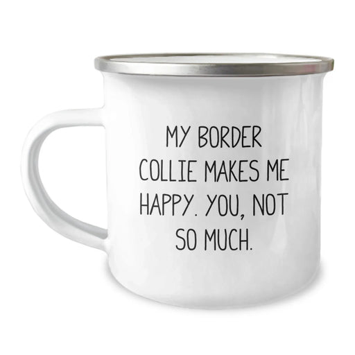 Funny Border Collie Dog Lover Gifts from Friends for Birthday Unique Mugs Camping Enthusiasts Make Me Happy You Not So Much - Image 1