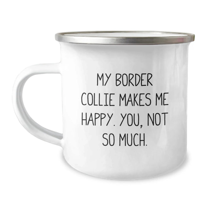 Funny Border Collie Dog Lover Gifts from Friends for Birthday Unique Mugs Camping Enthusiasts Make Me Happy You Not So Much - Image 1