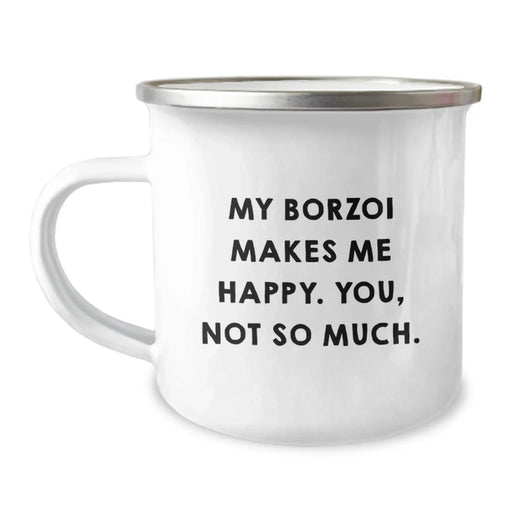 Borzoi Dog Funny Birthday Unique Gift for Friends - 'My Borzoi Makes Me Happy. You, Not So Much.' - Unique Camping Mug for Men - Image 1