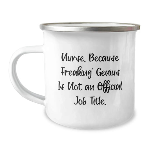 Funny Nurse Gifts from Friends for Christmas, Unique Camping Mug, Because Freaking' genius Is Not An Official Job Title. - Image 1