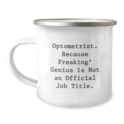 Funny Optometrist Gifts from Friends for Christmas - Optometrist Camping Mug with 'Optometrist. Because Freaking' genius Is Not An Official Job Title.' Quote - Image 1