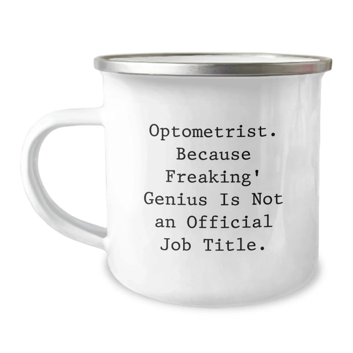 Funny Optometrist Gifts from Friends for Christmas - Optometrist Camping Mug with 'Optometrist. Because Freaking' genius Is Not An Official Job Title.' Quote - Image 1