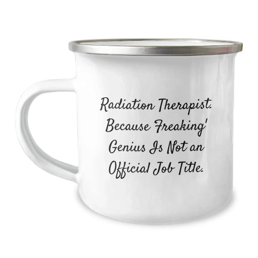 Funny Radiation Therapist Gifts for Men - Radiation Therapist Camping Mug - Because Freaking' genius Is Not An Official Job Title - Unique Christmas Unique Gifts from Friends - Image 1