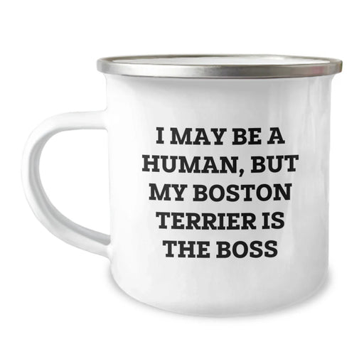 Boston Terrier Dog Lover Funny Camping Mug Gifts from Friends for Birthday - I May Be A Human, But My Boston Terrier Is The Boss - Image 1