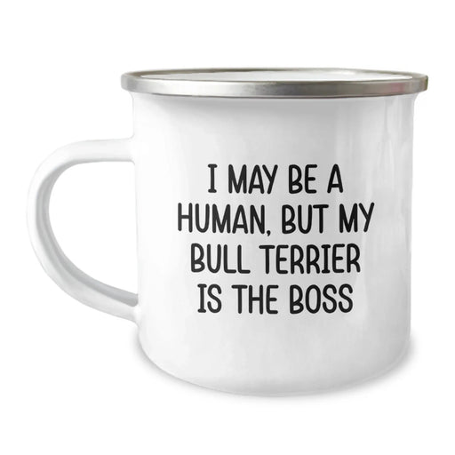 Funny Bull Terrier Dog Camping Mug for Bull Terrier Dog Lovers, Gifts from Friends and Family on Birthday Unique Occasions - I May Be A Human, But My Bull Terrier Is The Boss - Image 1