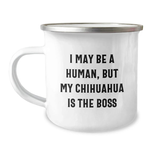 Funny Chihuahua Dog Birthday Unique Gifts from Friends Unique Camping Mugs with I May Be A Human, But My Chihuahua Is The Boss Quote - Image 1