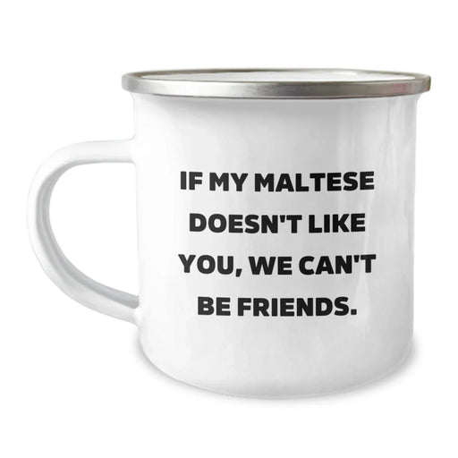 Funny Maltese Dog Lover Gifts from Friends, Unique Birthday Unique Gifts for Maltese Dog, Camping Mug with Quote 'If My Maltese Doesn't Like You, We Can't Be Friends.' - Image 1