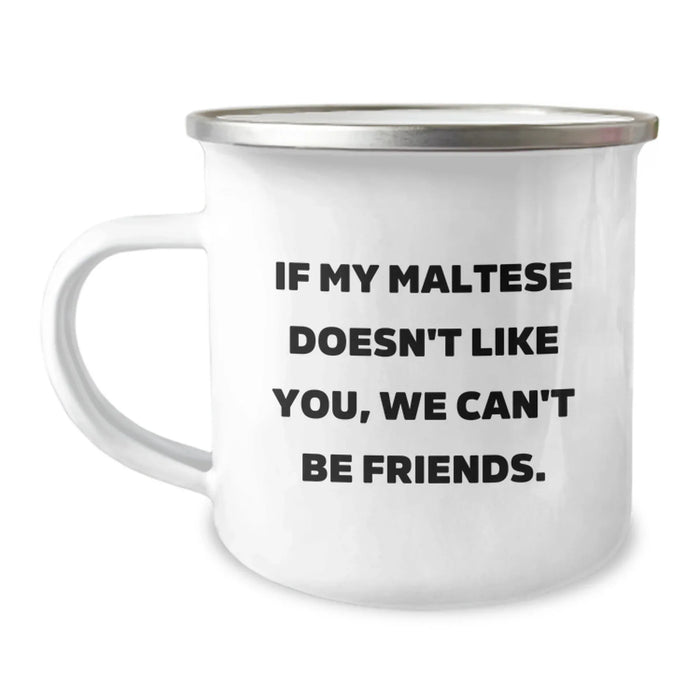 Funny Maltese Dog Lover Gifts from Friends, Unique Birthday Unique Gifts for Maltese Dog, Camping Mug with Quote 'If My Maltese Doesn't Like You, We Can't Be Friends.' - Image 1