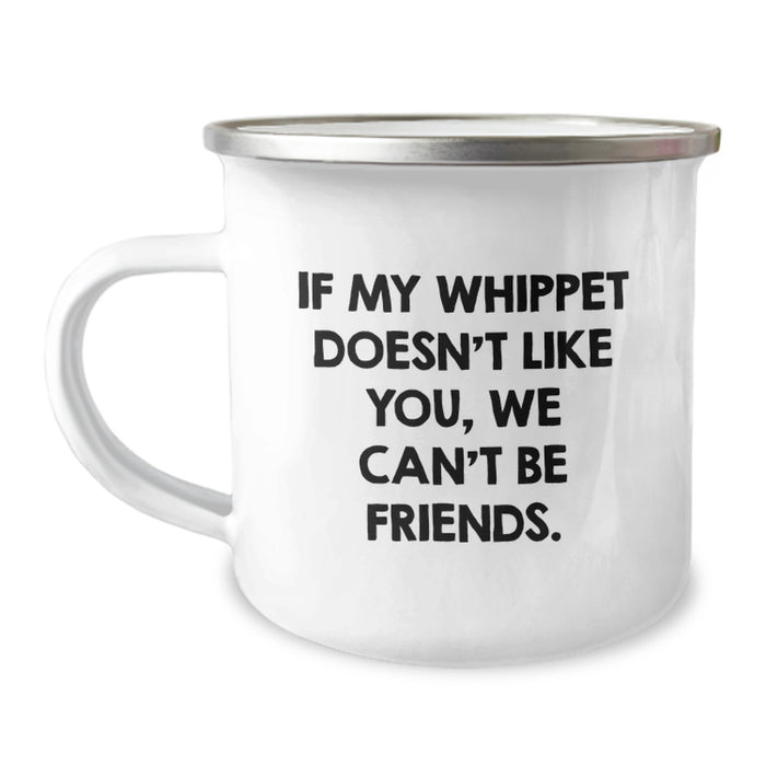 Whippet Dog Camping Mug, Funny Quote 'If My Whippet Doesn't Like You, We Can't Be Friends. Gifts from Friends for Whippet Dog Lovers, Birthday Unique Gifts - Image 1