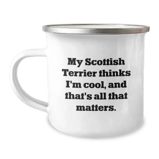 Funny Scottish Terrier Dog Camping Mug Gifts from Men to Friends on Valentine's - 'My Scottish Terrier Thinks I'm Cool, And That's All That Matters.' - Image 1