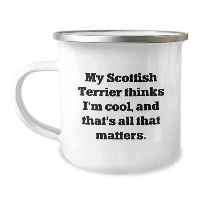 Funny Scottish Terrier Dog Camping Mug Gifts from Men to Friends on Valentine's - 'My Scottish Terrier Thinks I'm Cool, And That's All That Matters.' - Image 1