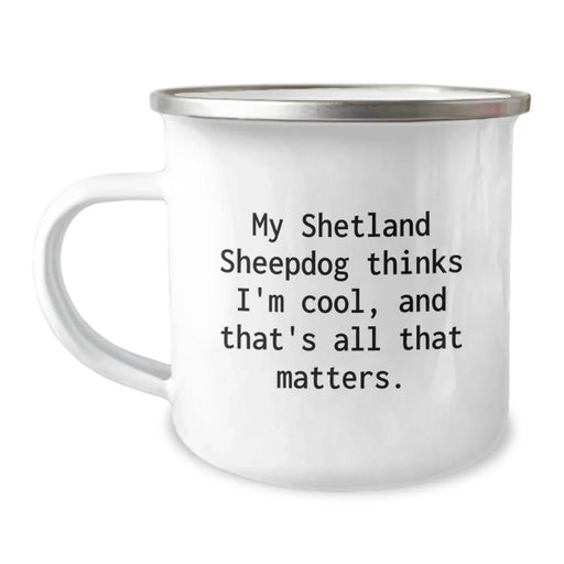 Funny Shetland Sheepdog Camping Mug for Women, Valentine's Unique Gifts from Friends, Perfect for Coffee or Tea Lovers, My Shetland Sheepdog Thinks I'm Cool - Image 1